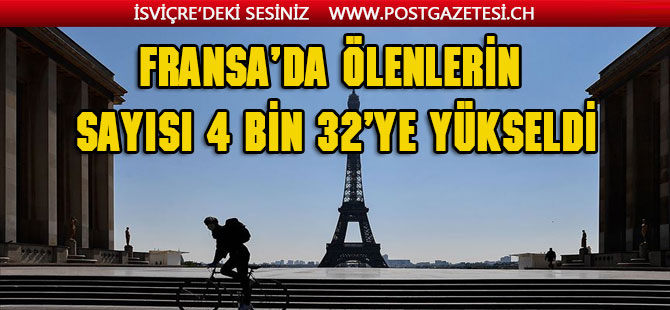 Fransa'da Kovid-19 nedeniyle ölenlerin sayısı 4 bin 32'ye yükseldi