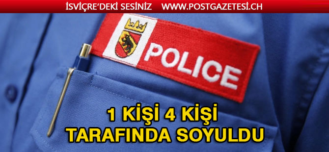 1 KİŞİ 4 KİŞİ TARAFINDAN SOYULDU