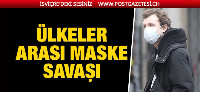 Kovid-19 ülkeler arası maske savaşı başlattı