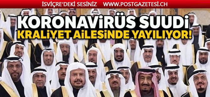 Koronavirüs, Suudi kraliyet ailesinde yayılıyor!