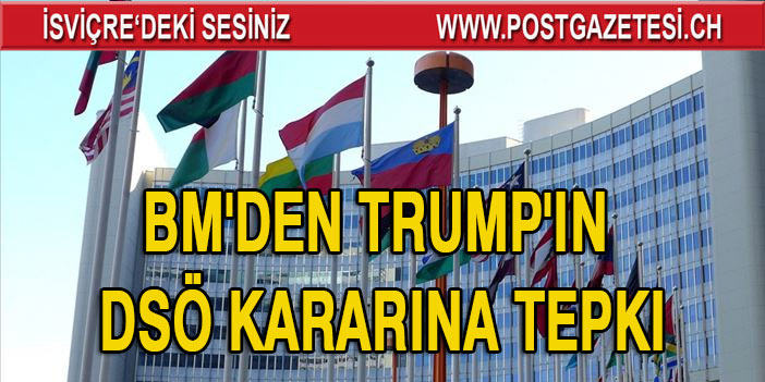 BM'den Trump'ın DSÖ kararına tepki: Kaynakları kesme zamanı değil, dayanışma zamanı