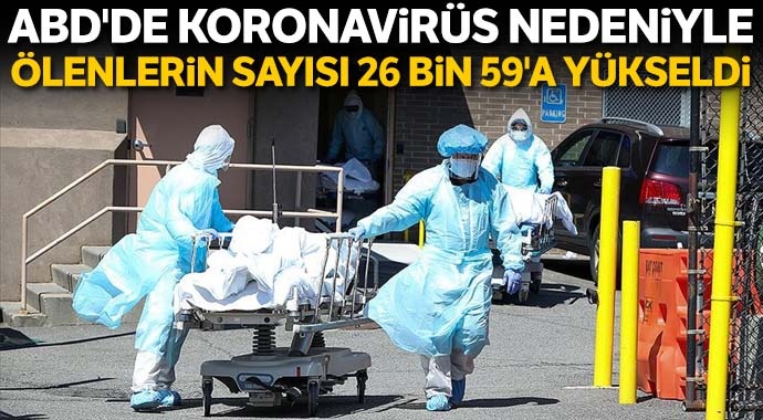 ABD'de koronavirüs nedeniyle ölenlerin sayısı 26 bin 59'a yükseldi