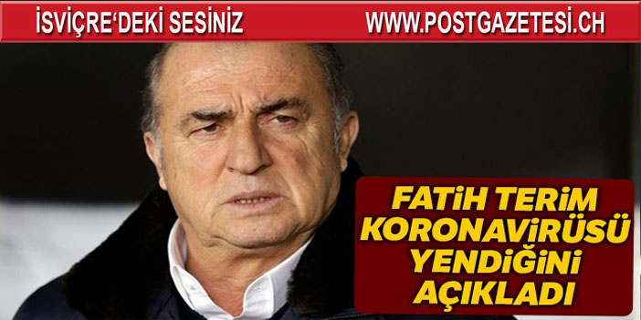 Fatih Terim koronavirüsü yendiğini açıkladı