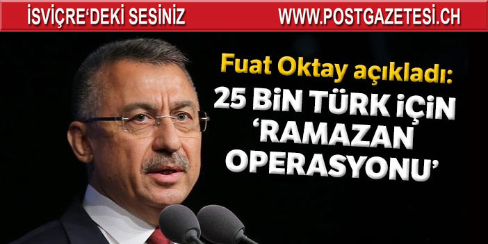 Fuat Oktay: 25 bin vatandaşımızı Türkiye'ye getirmek için operasyon başlattık