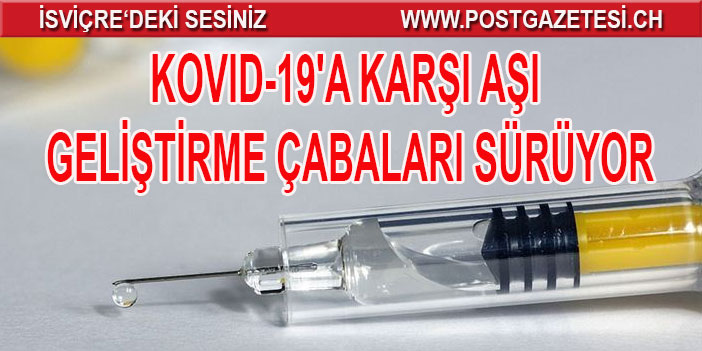 Kovid-19'a karşı aşı geliştirme çabaları sürüyor