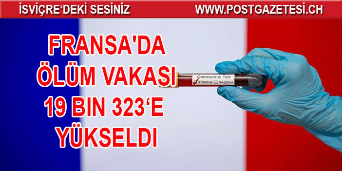 Fransa'da Kovid-19 salgınından hayatını kaybedenlerin sayısı 19 bin 323'e yükseldi