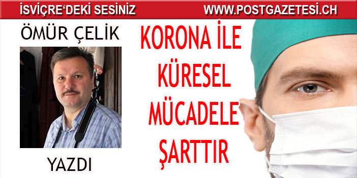 Korona ile küresel mücadele şarttır