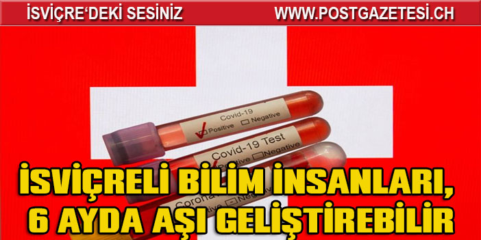 İsviçreli bilim insanları, Kovid-19'a karşı 6 ayda aşı geliştirebilir