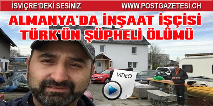 Almanya’da inşaat işçisi Türk’ün şüpheli ölümü