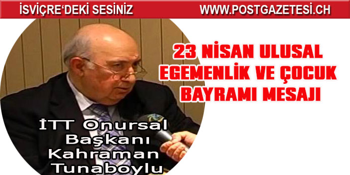 İTT ONURSAL BAŞKANIN DAN DEN 23 NİSAN ULUSAL EGEMENLİK VE ÇOCUK BAYRAMI MESAJI