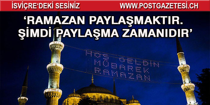 ‘Ramazan paylaşmaktır. Şimdi paylaşma zamanıdır’