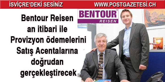 Bentour Reisen an itibari ile Provizyon ödemelerini Satış Acentalarına doğrudan gerçekleştirecek