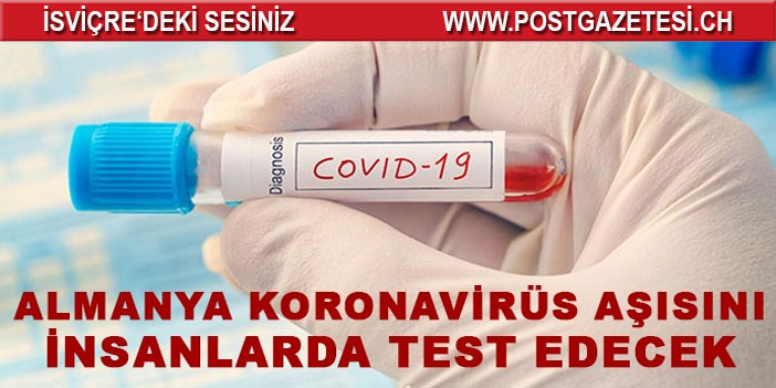 Almanya korona virüs aşısını insanlarda test edecek