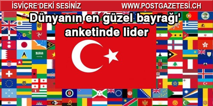 Türk bayrağı 'dünyanın en güzel bayrağı' anketinde zirvede.