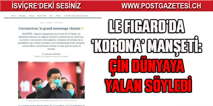 Le Figaro'da 'korona' manşeti: Çin dünyaya yalan söyledi