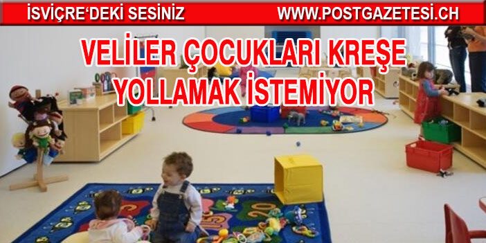 Veliler çocuklarını kreşe yollamaya korkuyor