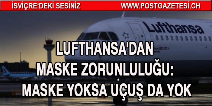 Alman Havayolu şirketi Lufthansa'dan maske zorunluluğu: 'Maske yoksa uçuş da yok'