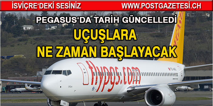 Pegasus uçuşlara ne zaman başlayacak?