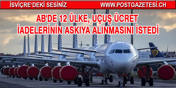 Avrupa Birliğin'de 12 ülke, uçuş ücret iadelerinin askıya alınmasını istedi