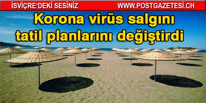 Korona virüs salgını tatil planlarını değiştirdi