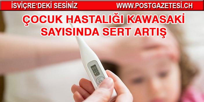 Avrupa’da çocuk hastalığı Kawasaki sayısında sert artış