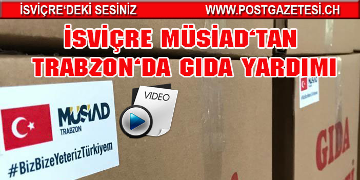 MÜSİAD İSVİÇRE'den Trabzon'da  muhtaçlara yardım