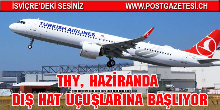 THY, haziran, temmuz ve ağustosu kapsayan uçuş planlama taslağı hazırladı