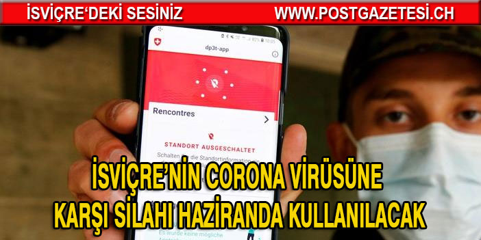 İsviçre’nin corona virüsüne karşı silahı haziranda kullanılacak