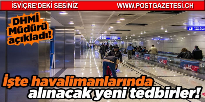 Havalimanlarında alınacak yeni tedbirler açıklandı