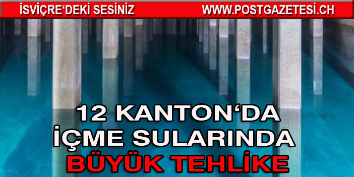 12 Kanton'da içme sularında Kanser Tehlikesi