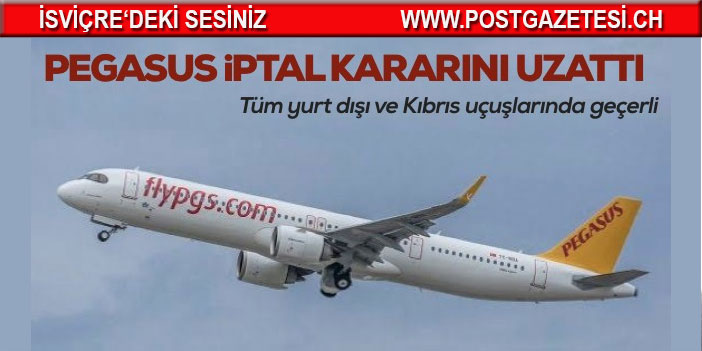 Pegasus 14 Haziran’a kadar Yurt dışı ve Kıbrıs Seferlerini iptal Etti