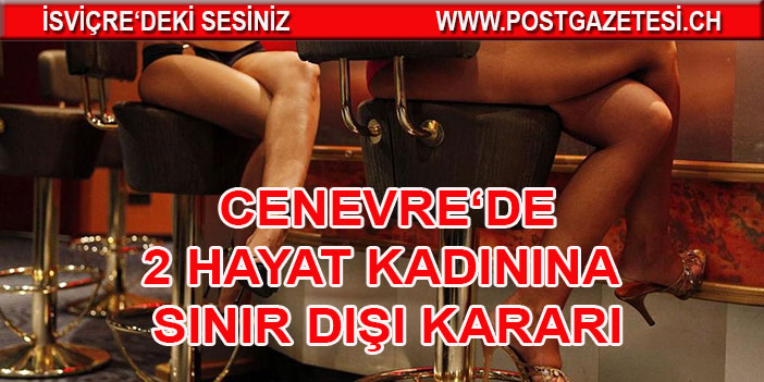 Cenevre’de hayat kadınları için sınır dışı etme kararı