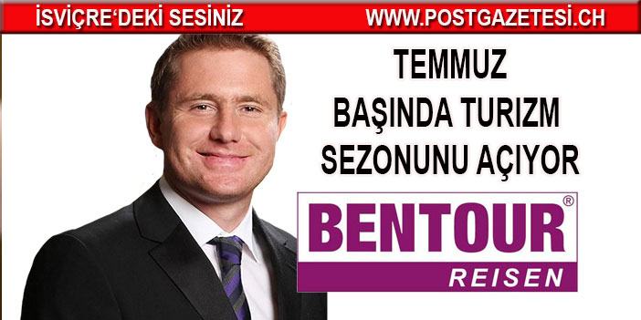 Bentour Temmuz başında turizm sezonunu açıyor