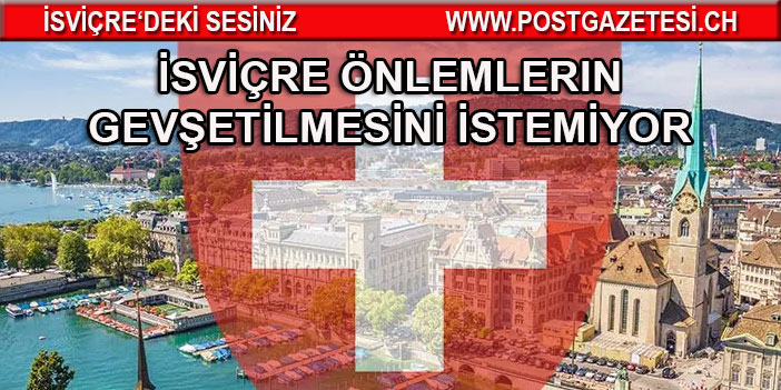 İSVİÇRE’DE HALKI GEVŞEMEDEN YANA DEĞİL