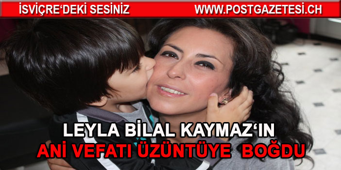 Leyla Bilal Kaymaz vefat etti