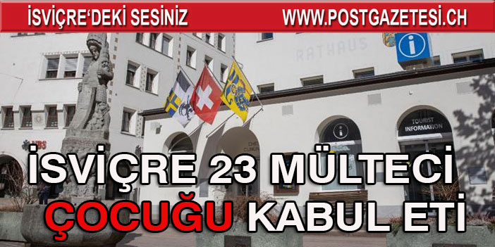 İsviçre , Resit olmayan 23 çocuk mülteciyi  kabul etti