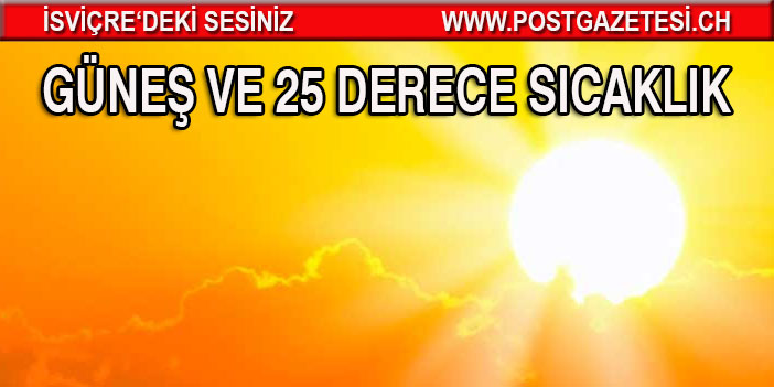 İSVİÇRE’YE SICAKLAR GELİYOR