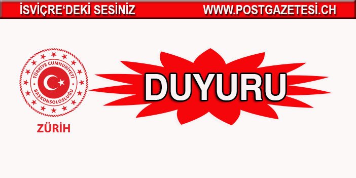 ZÜRİH BAŞKONSOLOSLUĞU'NDAN DUYURU