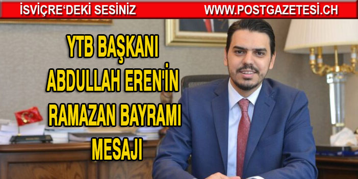 YTB Başkanı Abdullah Eren`in Ramazan Bayramı Mesajı