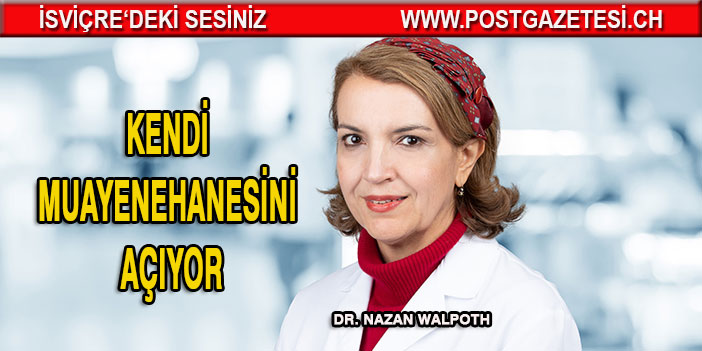 Dr. Nazan Walpoth kendi muayenehanesini açıyor