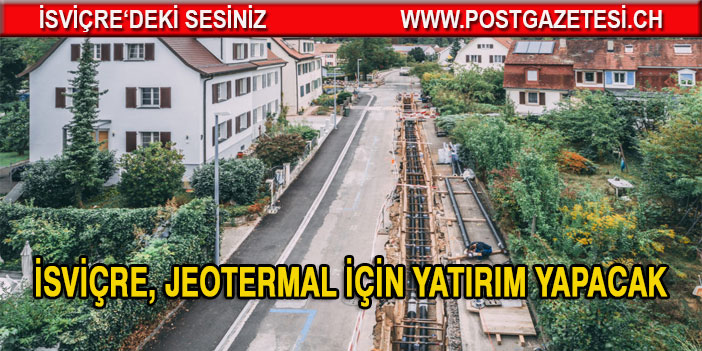 İsviçre jeotermal bölgesel ısıtmanın genişletilmesi için 51 milyon dolar yatırım yapmayı planlıyor