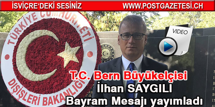 T.C. Bern Büyükelçisi İlhan SAYGILI'nın Bayram Mesajı