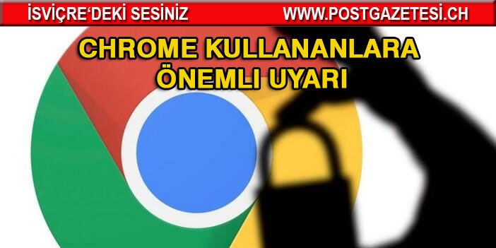 Chrome kullananlara önemli uyarı