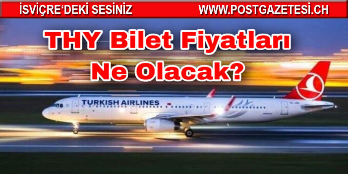 THY'den açıklama geldi! Bilet fiyatlarında artış olacak mı?