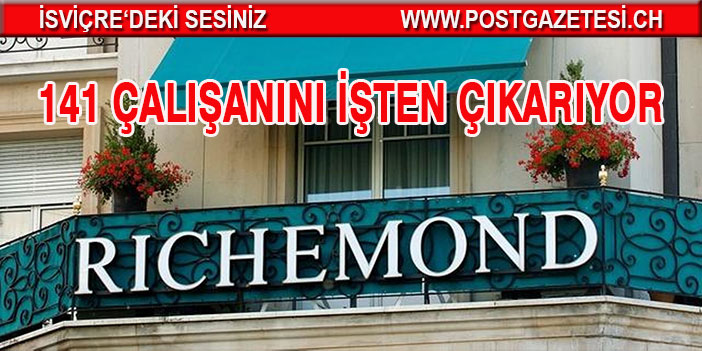 RİCHEMONT, 141 çalışanını işten çıkarıyor