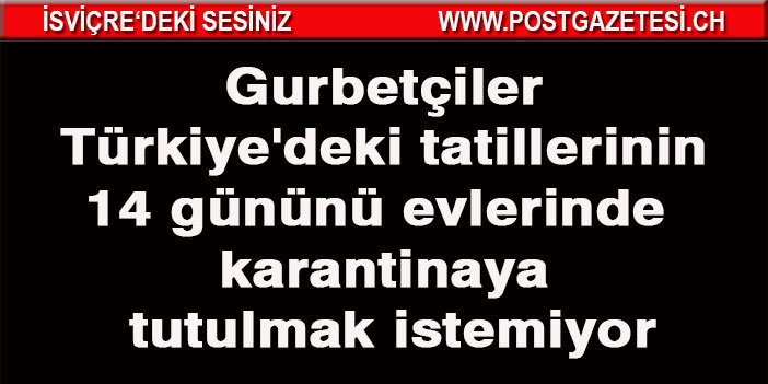 GURBETÇİLER KARANTİNA İSTEMİYOR