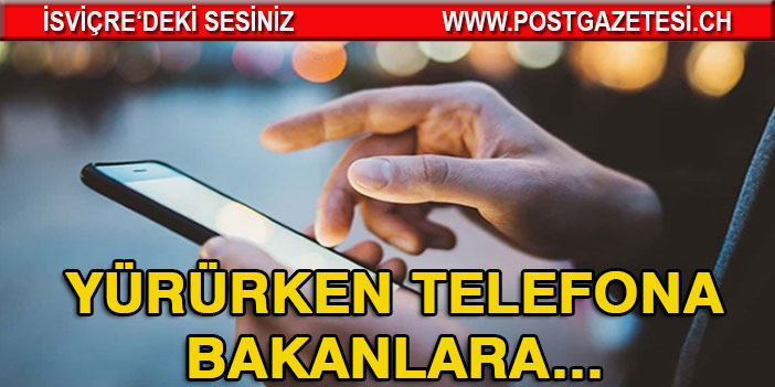 Yürürken telefonuna bakanlara kötü haber