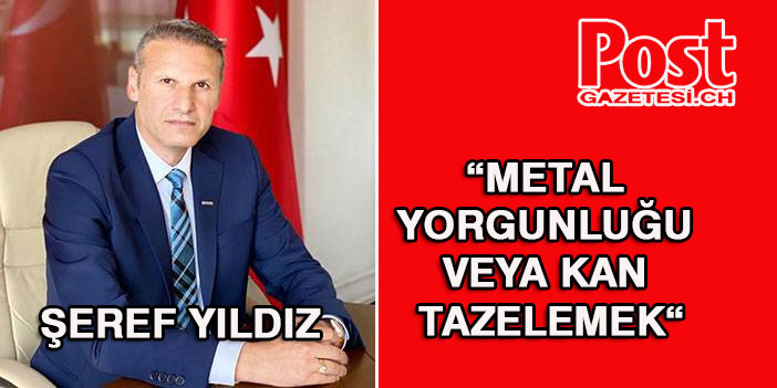 Metal yorgunluğu veya kan tazelemek