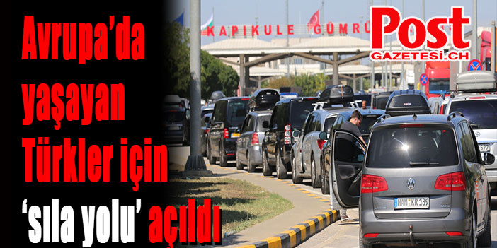 Avrupa'da yaşayan Türkler için 'sıla yolu' açıldı