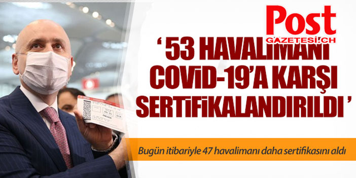 53 havalimanı Covid-19'a karşı sertifikalandırıldı